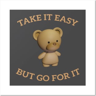 Lovable teddy bear take it easy but go for it Posters and Art